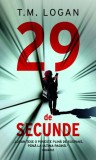 29 de secunde - Paperback brosat - T.M. Logan - RAO