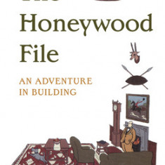 Honeywood File the: An Adventure in Building