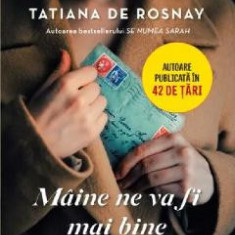 Maine ne va fi mai bine - Tatiana De Rosnay