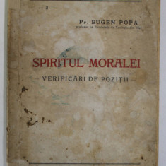 SPIRITUL MORALEI - VERIFICARI DE POZITII de Pr. EUGEN POPA , 1944 * PREZINTA PETE SI URME DE UZURA