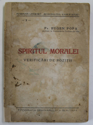 SPIRITUL MORALEI - VERIFICARI DE POZITII de Pr. EUGEN POPA , 1944 * PREZINTA PETE SI URME DE UZURA foto
