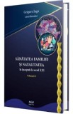 Sanatatea familiei si natalitatea la inceput de secol XXI Vol.2 - Grigore Iuga