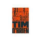 If I Die in a Combat Zone: Box Me Up and Ship Me Home