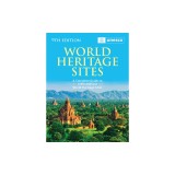 World Heritage Sites: The Definitive Guide to All 1,199 UNESCO World Heritage Sites