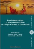 Recul democratique et neo-presidentialisme en Afrique Centrale et Occidentale/Sergiu Miscoiu, Sedagban Hygin F. Kakai, Kokou Folly L. Hetcheli, Institutul European