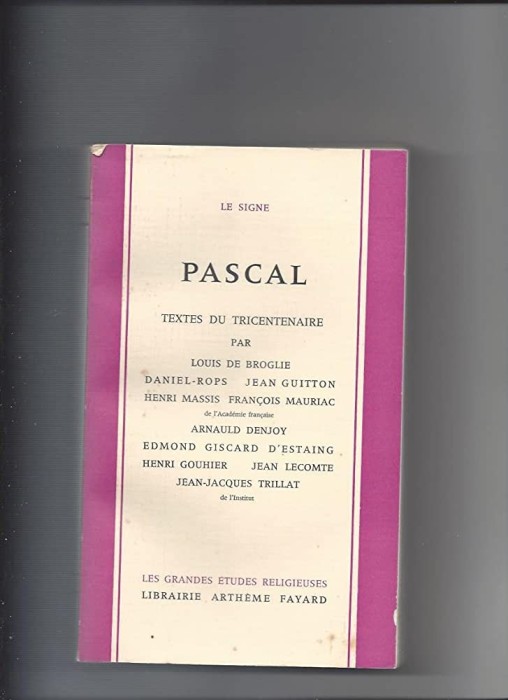 Pascal Textes du Tricentenaire Pascal, Francois Mauriac, Louis de Broglie s.a.