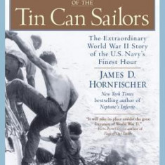 The Last Stand of the Tin Can Sailors: The Extraordinary World War II Story of the U.S. Navy's Finest Hour