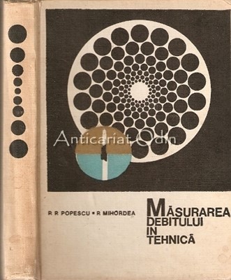 Masurarea Debitului In Tehnica - P. P. Popescu, P. Mihordea foto