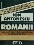 Ion Antonescu - Romanii. Originea, trecutul, sacrificiile si drepturile lor