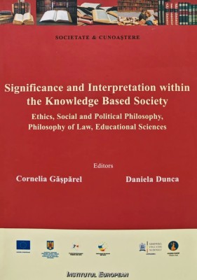 Significance and Interpretation within the Knowledge Based Society: Ethics, Social and Political Philosophy, Philosophy of Law, Educational Sciences - foto