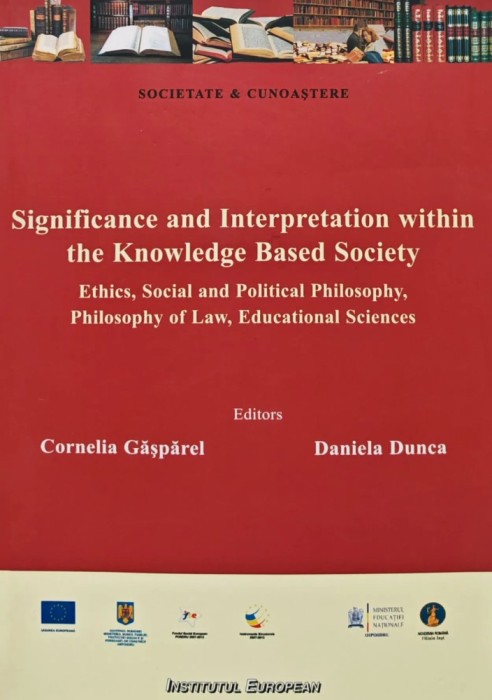 Significance and Interpretation within the Knowledge Based Society: Ethics, Social and Political Philosophy, Philosophy of Law, Educational Sciences -