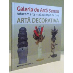 ARTA DECORATIVA GALERIA DE ARTA SENSO , 2014