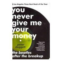You Never Give Me Your Money | Peter Doggett