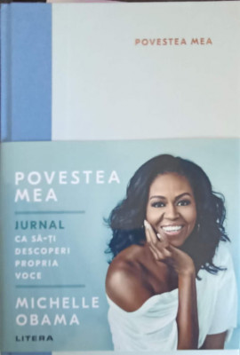 POVESTEA MEA. JURNAL CA SA-TI DESCOPERI PROPRIA VOCE-MICHELLE OBAMA foto