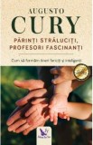 Parinti straluciti, profesori fascinanti - Augusto Cury