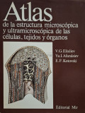 V. G. Eliseiev - Atlas de la estructura microscopica y ultramicroscopica de las celulas, tejidos y organos (editia 1987)