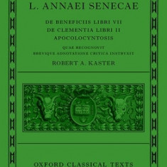 Seneca: de Beneficiis (L. Annaei Senecae de Beneficiis: Libri VII, de Clementia: Libri II, Apocolocyntosis)