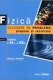 Fizica culegere de probleme propuse si rezolvate pentru calsele XI-XII