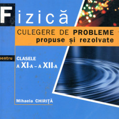 Fizica culegere de probleme propuse si rezolvate pentru calsele XI-XII