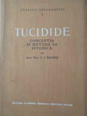 TUCIDIDE CONCEPTIA SI METODA SA ISTORICA-C.I. BALMUS-226862 foto
