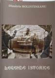 LEGENDE ISTORICE-DIMITRIE BOLINTINEANU-246231