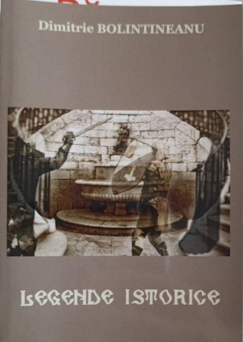 LEGENDE ISTORICE-DIMITRIE BOLINTINEANU-246231