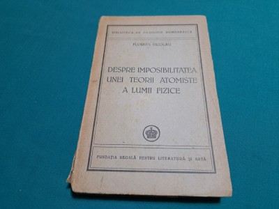 DESPRE IMPOSIBILITATEA UNEI TEORII ATOMISTE A LUMII FIZICE /FLORIAN NICOLAU *700 foto