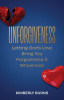 Unforgiveness: Letting God&#039;s Love Bring You Forgiveness &amp; Wholeness