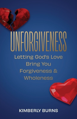 Unforgiveness: Letting God&amp;#039;s Love Bring You Forgiveness &amp;amp; Wholeness foto