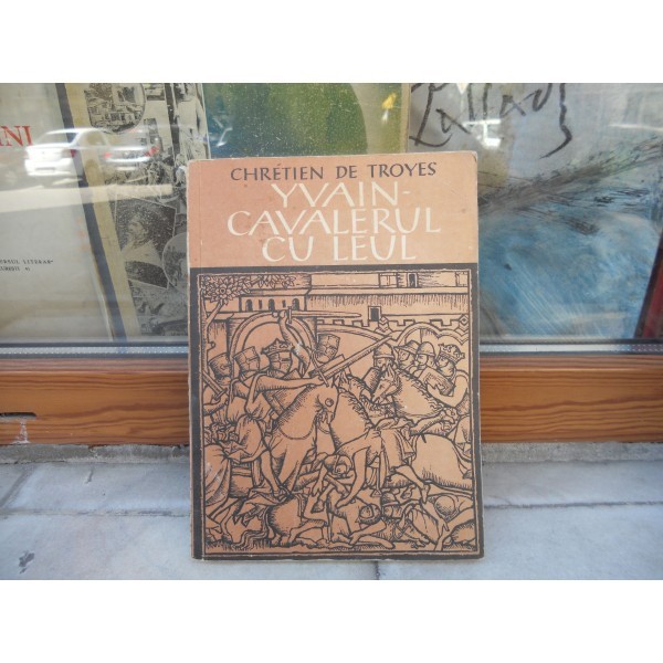 Yvain - Cavalerul cu leul , Chretien de Troyes