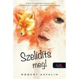 Szel&iacute;d&iacute;ts meg! - R&oacute;bert Katalin