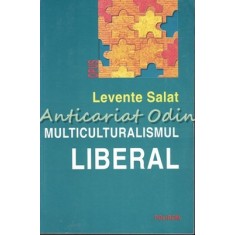 Multiculturalismul Liberal - Levente Salat