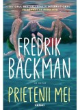 Cumpara ieftin Prietenii Mei, Fredrik Backman - Editura Art