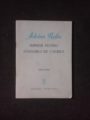 IMPRESII PENTRU ANSAMBLU DE CAMERA - ADRIAN RATIU (PARTITURA) foto