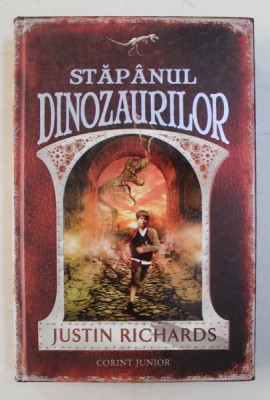 STAPANUL DINOZAURILOR de JUSTIN RICHARDS , 2010 foto