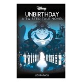 Disney: Unbirthday &ndash; A Twisted Tale Novel