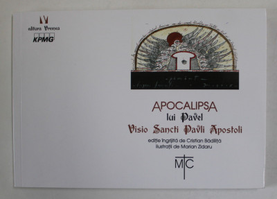 APOCALIPSA LUI PAVEL - VISIO SANCTI PAVLI APOSTOLI , editie ingrijita de CRISTIAN BADILITA , ilustratii de MARIAN ZIDARU , EDITIE BILINGVA ROMANA - LA foto