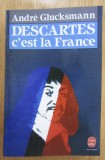 Andre Glucksmann - Descartes c'est la France