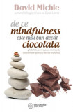 De ce mindfulness este mai bun dec&acirc;t ciocolata - Paperback brosat - David Michie - Atman