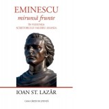 Eminescu - mirunsa frunte. In viziunea scriitorului Valeriu Anania - Ioan St. Lazar