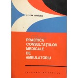 Stefan Haragus - Practica consultatiilor medicale de ambulatoriu (Editia: 1971)