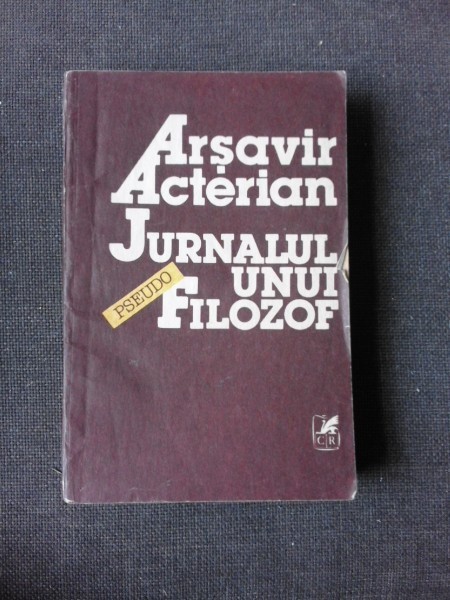 ARSAVIR ACTERIAN - JURNALUL UNUIPSEUDO-FILOZOF {CARTEA ROMANEASCA 1992 502 PAG STARE BUNA}