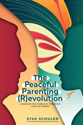 The Peaceful Parenting (R)evolution: Changing the World by Changing How We Parent foto