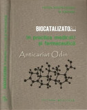 Cumpara ieftin Biocatalizatorii In Practica Medicala Si Farmaceutica - Matilda Rosetti-Coltoiu