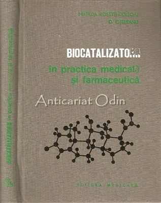 Biocatalizatorii In Practica Medicala Si Farmaceutica - Matilda Rosetti-Coltoiu foto