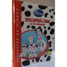 DESCOPERA CAINII CU 101 DALMATIENI , ILUSTRATII de MARIO CORTEZ , 2011