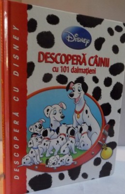 DESCOPERA CAINII CU 101 DALMATIENI , ILUSTRATII de MARIO CORTEZ , 2011 foto