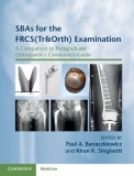 Sbas for the Frcs(tr&amp;orth) Examination: A Companion to Postgraduate Orthopaedics Candidate&#039;s Guide