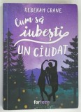 CUM SA IUBESTI UN CIUDAT de REBEKAH CRANE , 2024 * PREZINTA HALOURI DE APA