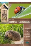 Animale folositoare. Atragere si colonizare in gradina - Ursula Kopp - Editura Casa